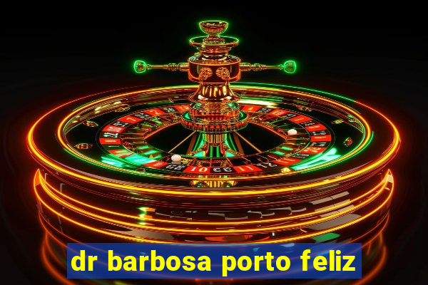 dr barbosa porto feliz